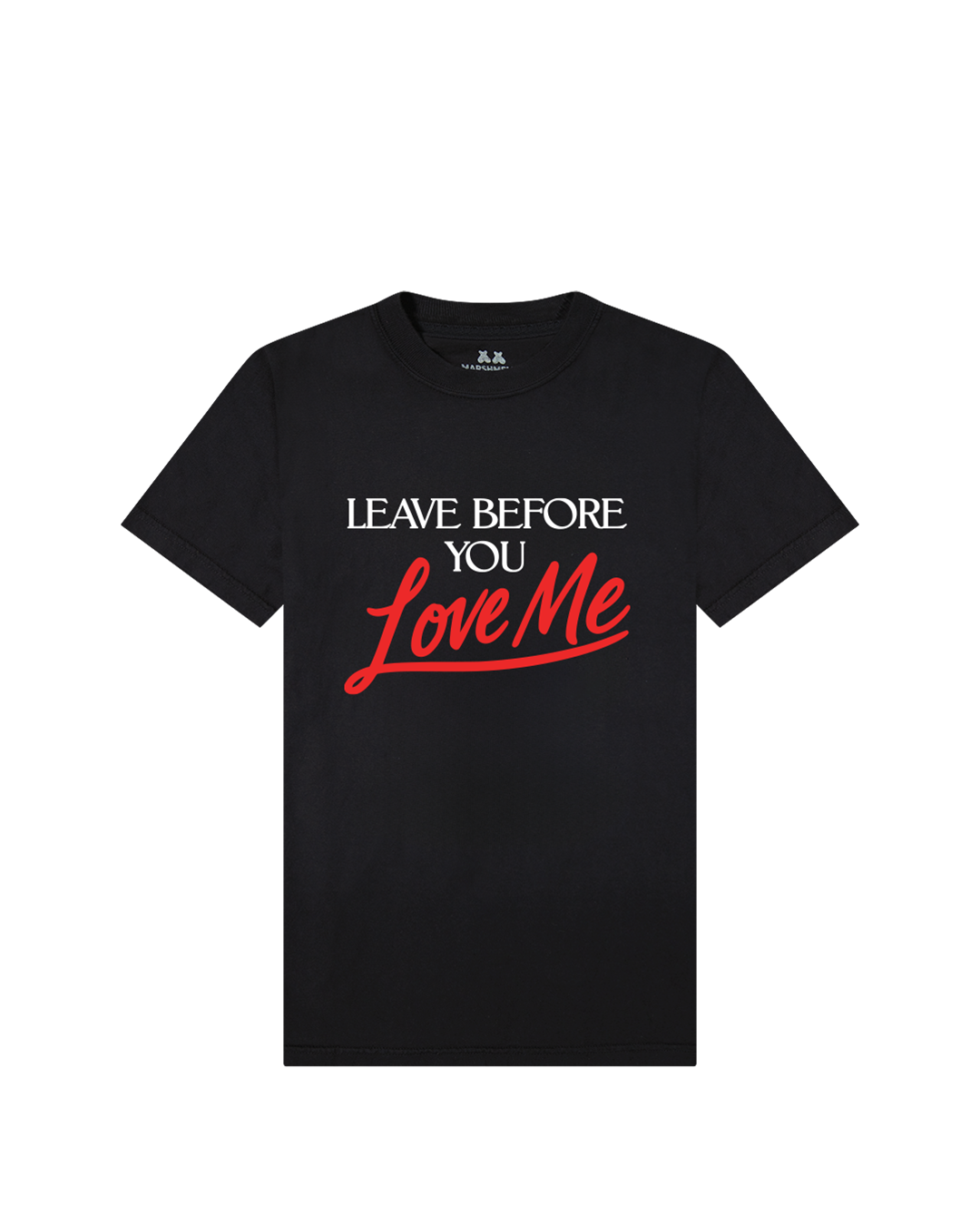 Leave Before You Love Me T-Shirt — Black