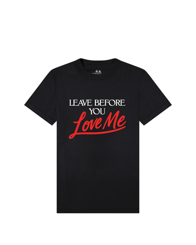 Leave Before You Love Me T-Shirt — Black